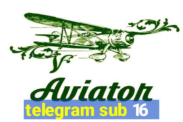 telegram sub 16